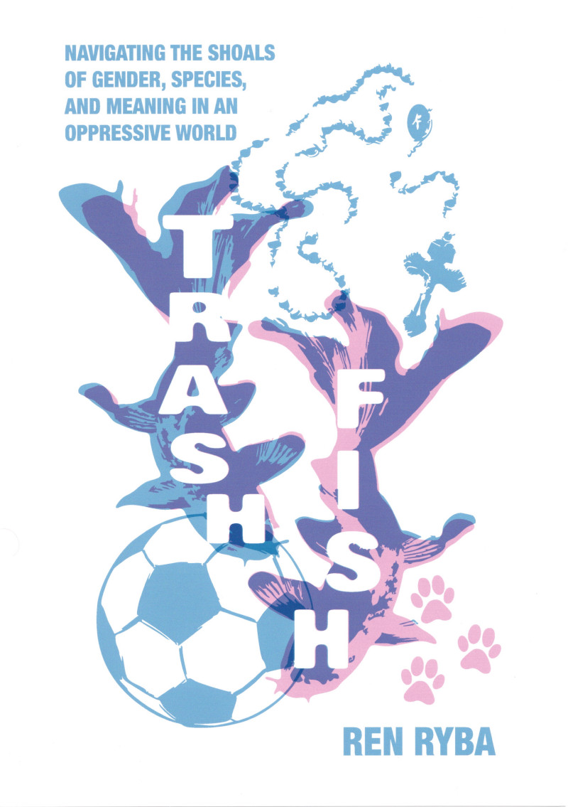 Book cover for Trash Fish, a zine-style illustration of pink and blue fish with background images of a soccer ball, a rosary, and dog paws